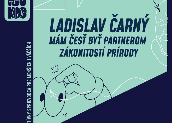 INTERAKTÍVNY SPRIEVODCA - LADISLAV ČARNÝ . MÁM ČESŤ BYŤ PARTNEROM ZÁKONITOSTÍ PRÍRODY